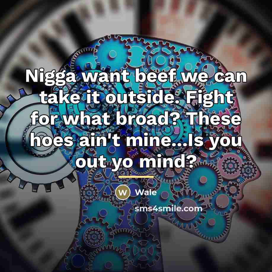 “Nigga want beef we can take it outside. Fight for…” quote by Wale