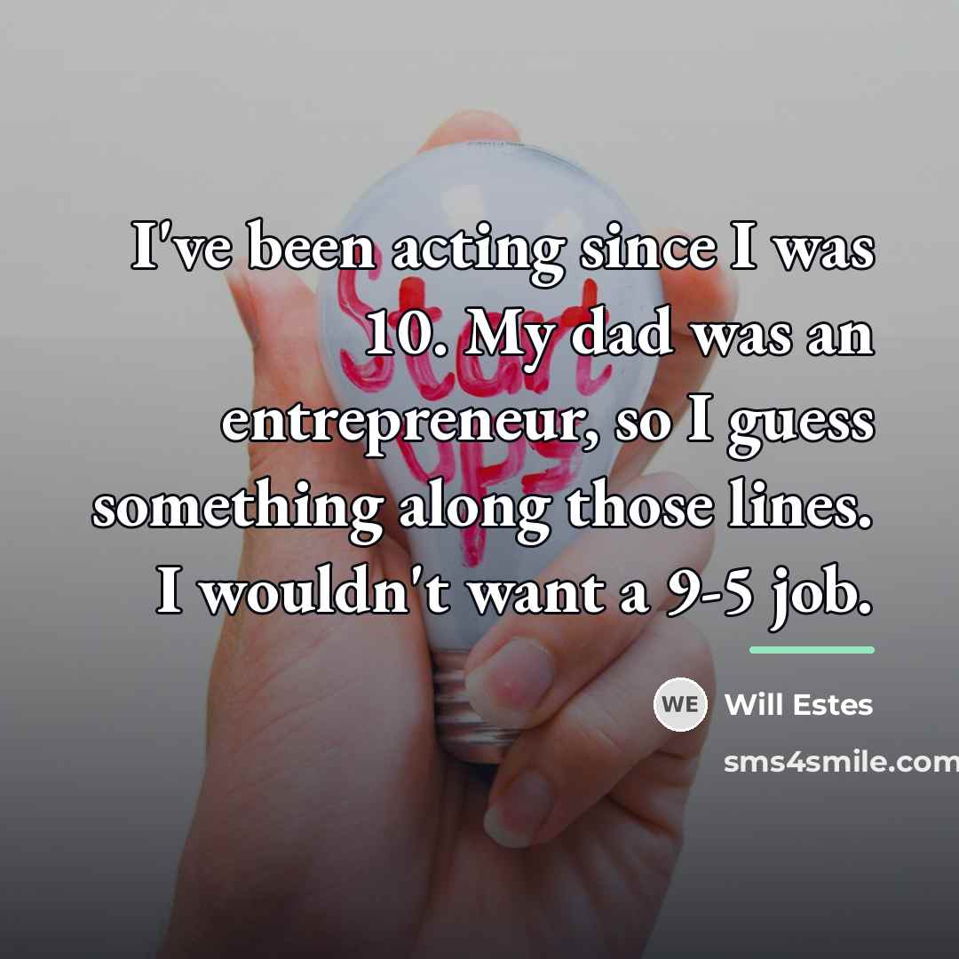 “I've been acting since I was 10. My dad was…” quote by Will Estes