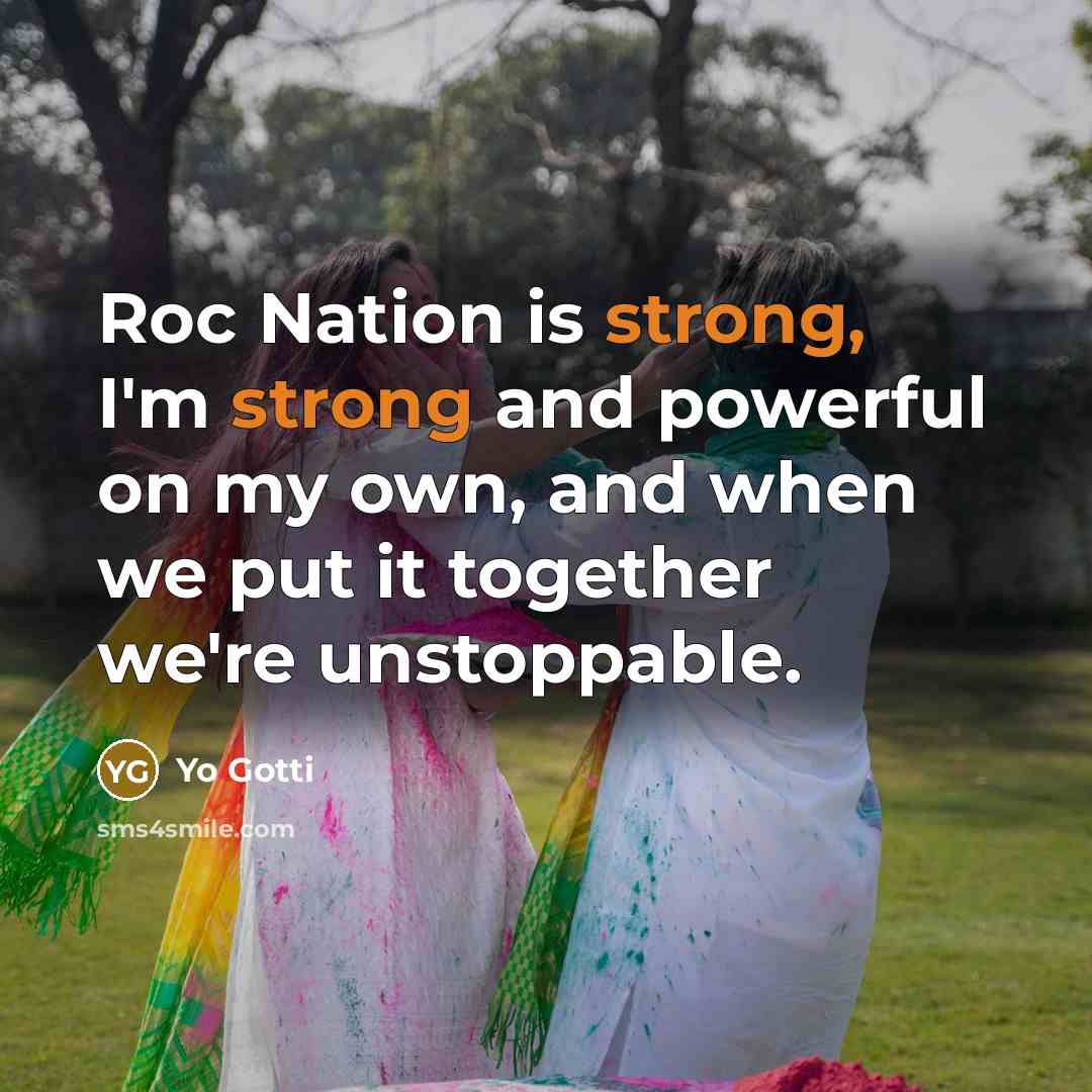 “Roc Nation is strong, I'm strong and powerful on my…” quote by Yo Gotti