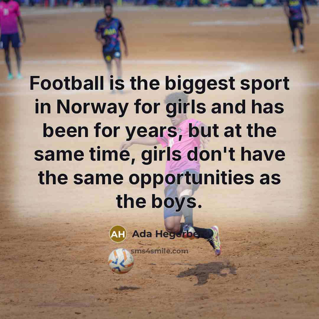 “Football is the biggest sport in Norway for girls and…” quote by Ada Hegerberg