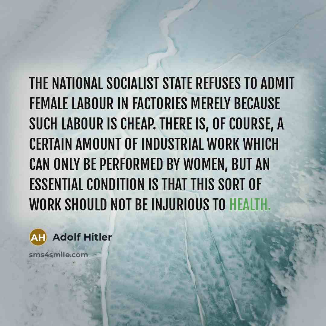 “The National Socialist state refuses to admit female labour in…” quote by Adolf Hitler