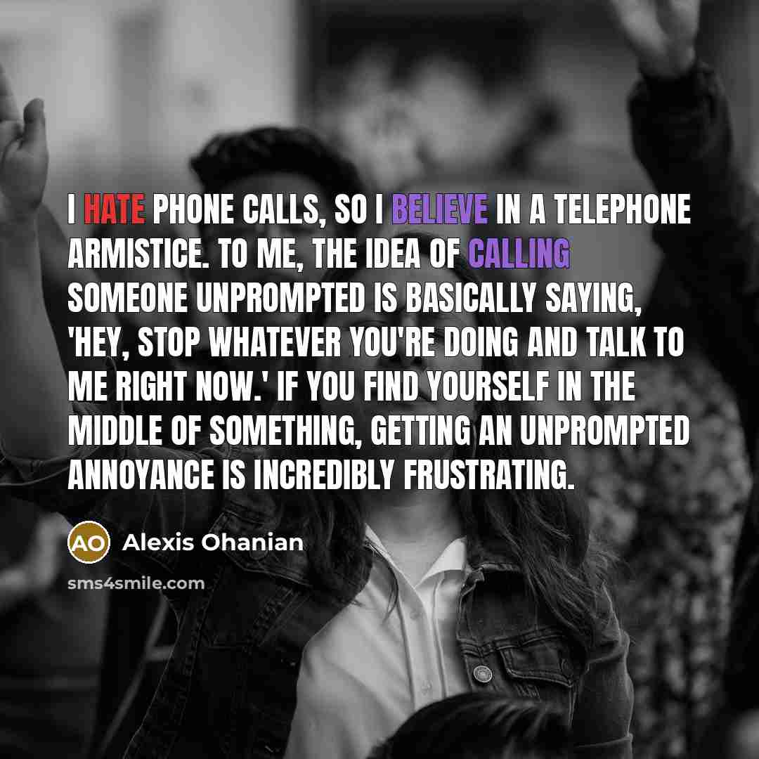 “I hate phone calls, so I believe in a telephone…” quote by Alexis Ohanian