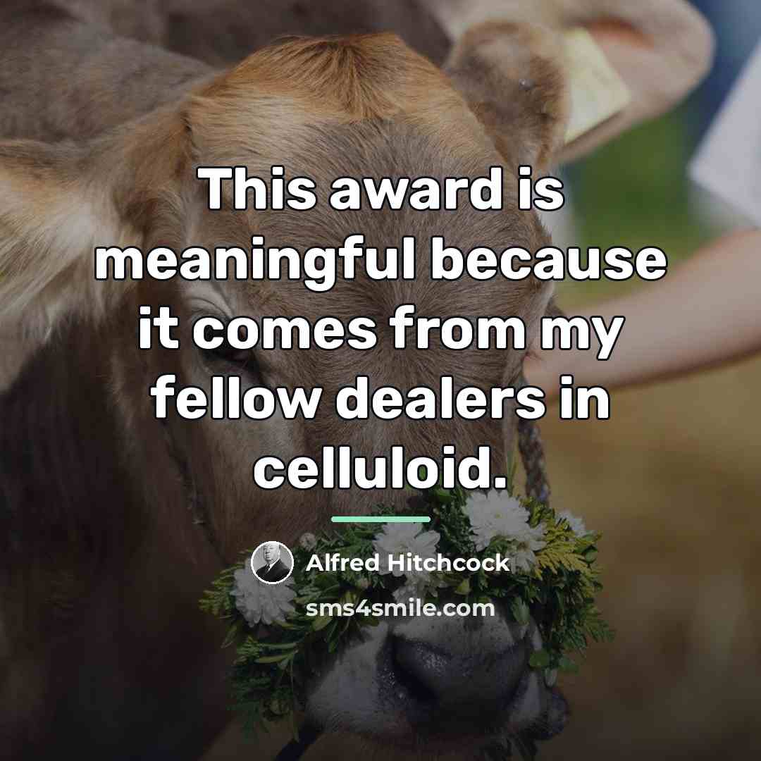 “This award is meaningful because it comes from my fellow…” quote by Alfred Hitchcock
