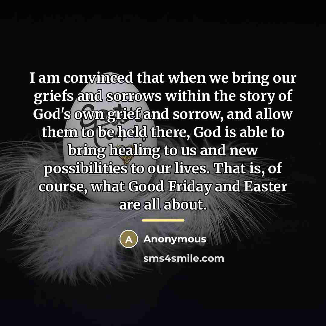 “I am convinced that when we bring our griefs and…” quote by Anonymous