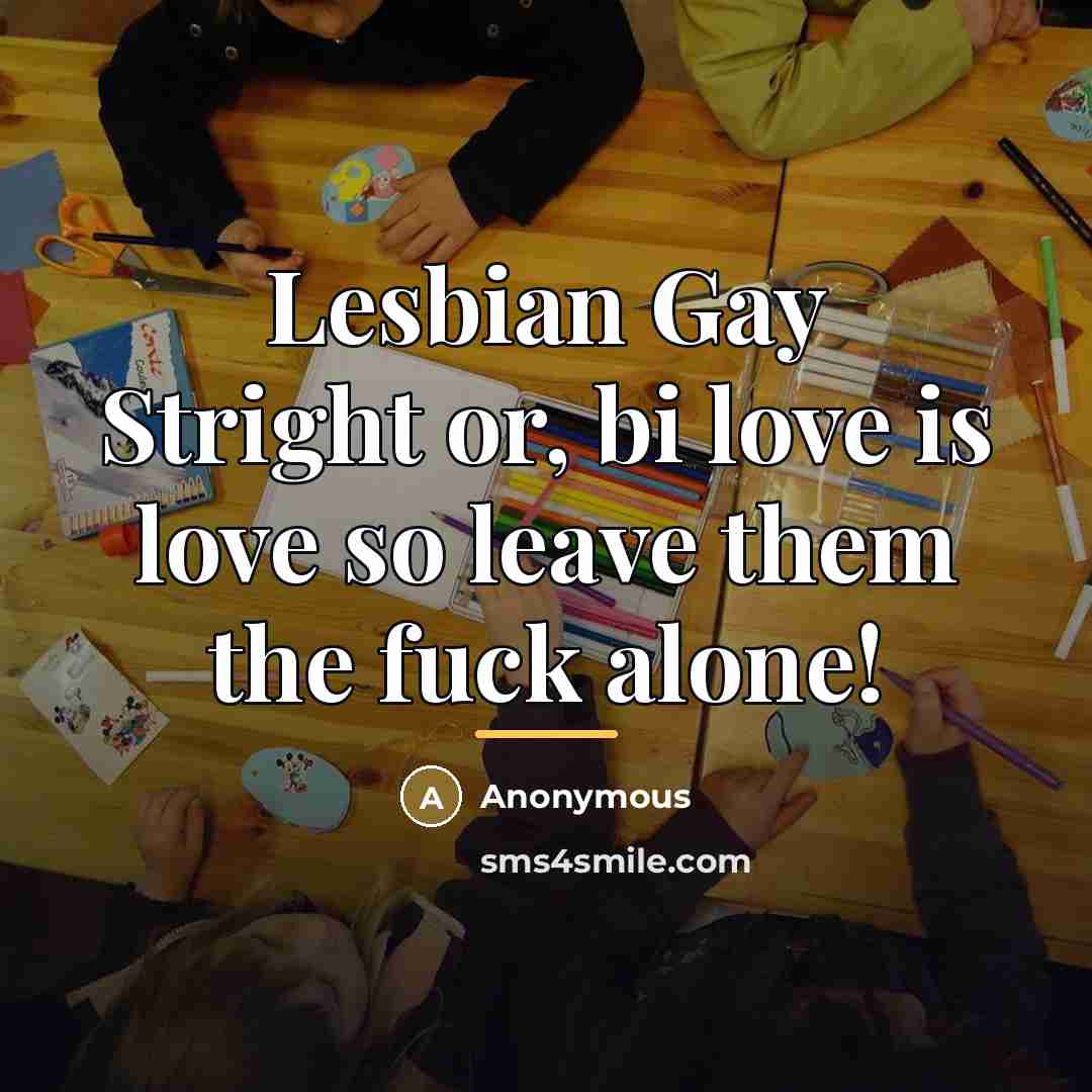 “Lesbian Gay Stright or, bi love is love so leave…” quote by Anonymous