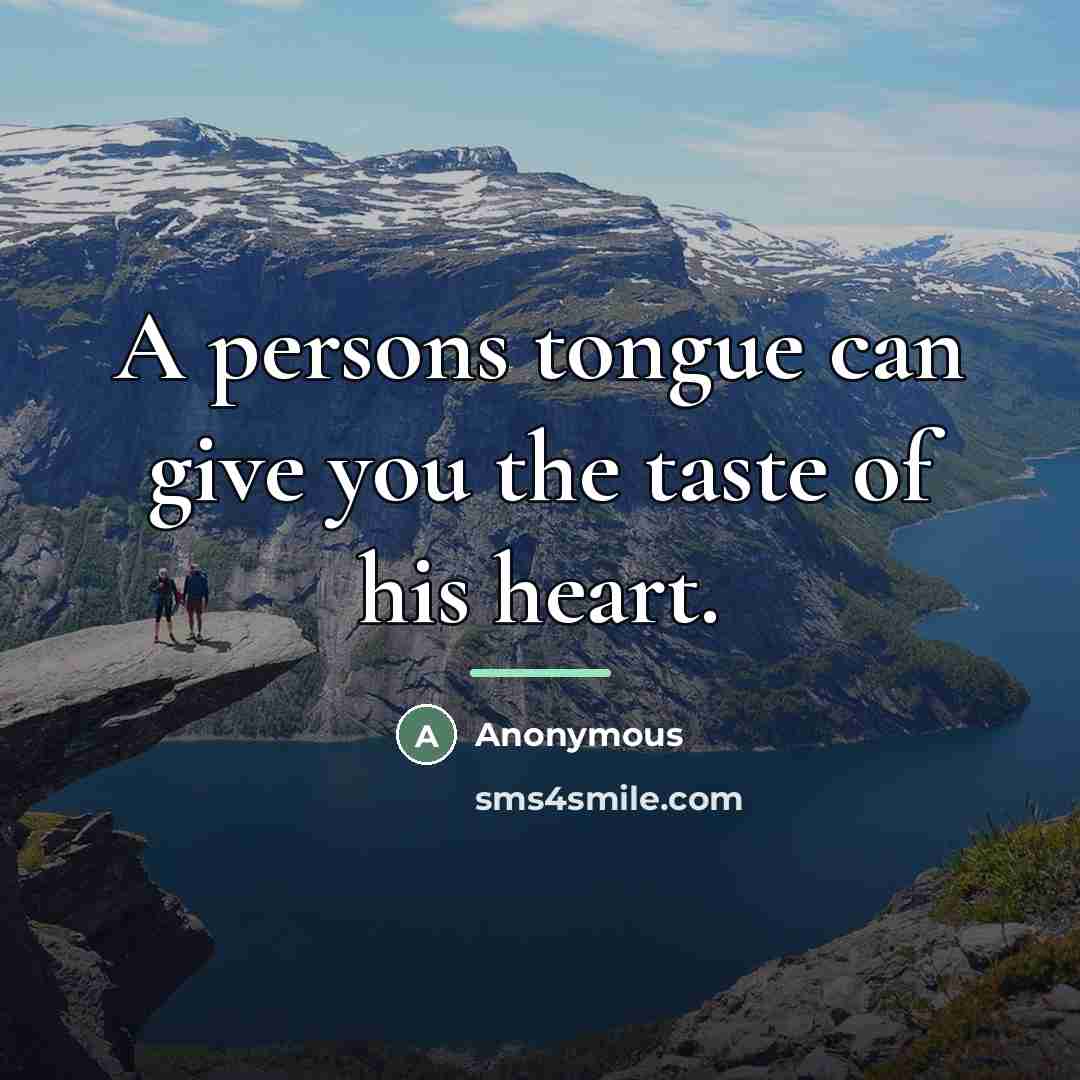 “A persons tongue can give you the taste of his…” quote by Anonymous