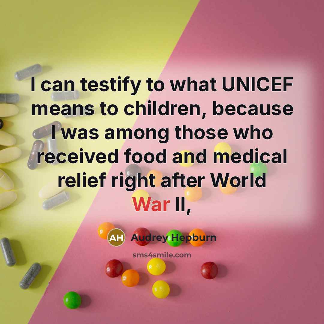 “I can testify to what UNICEF means to children, because…” quote by Audrey Hepburn