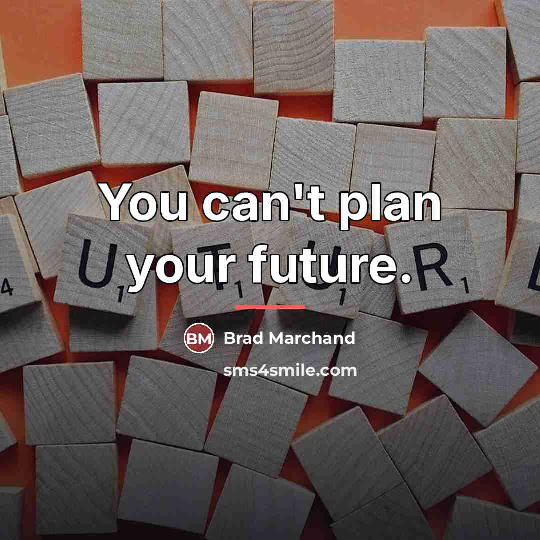 “You can't plan your future.…” quote by Brad Marchand
