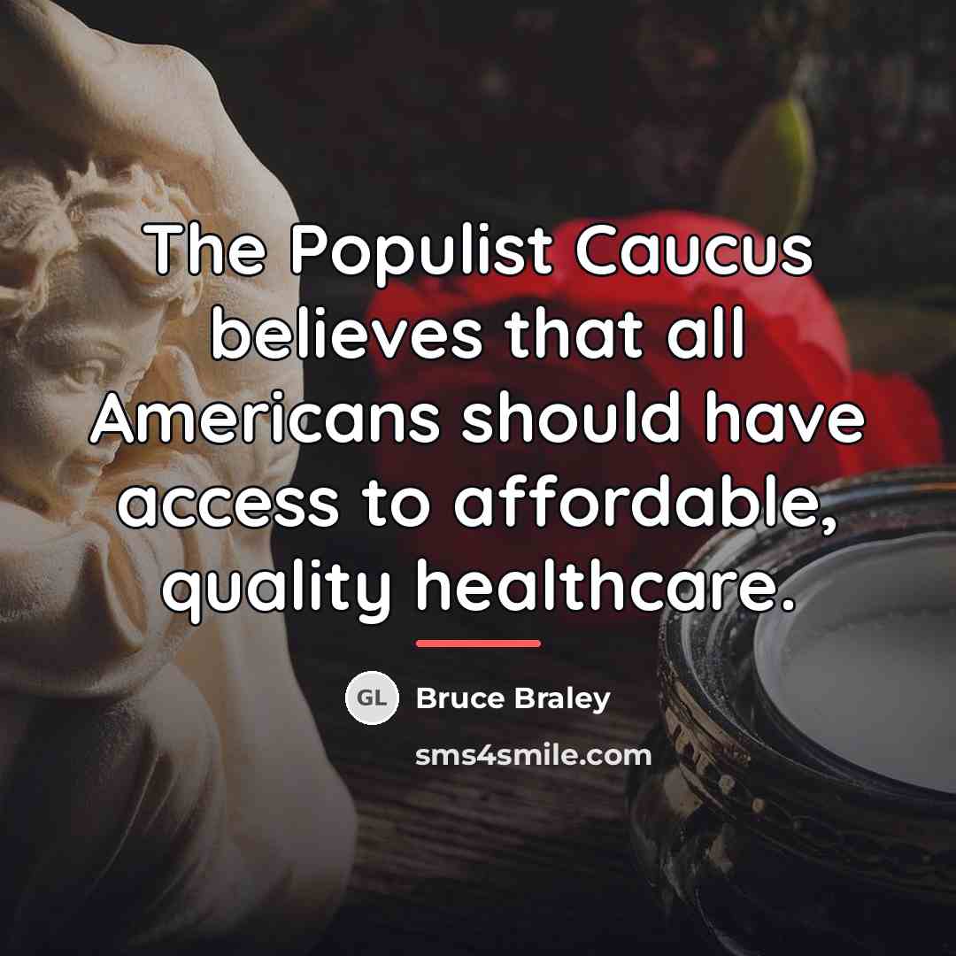 “The Populist Caucus believes that all Americans should have access…” quote by Bruce Braley