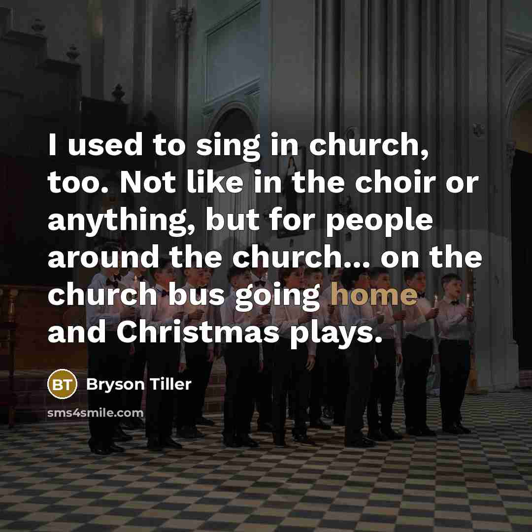 “I used to sing in church, too. Not like in…” quote by Bryson Tiller