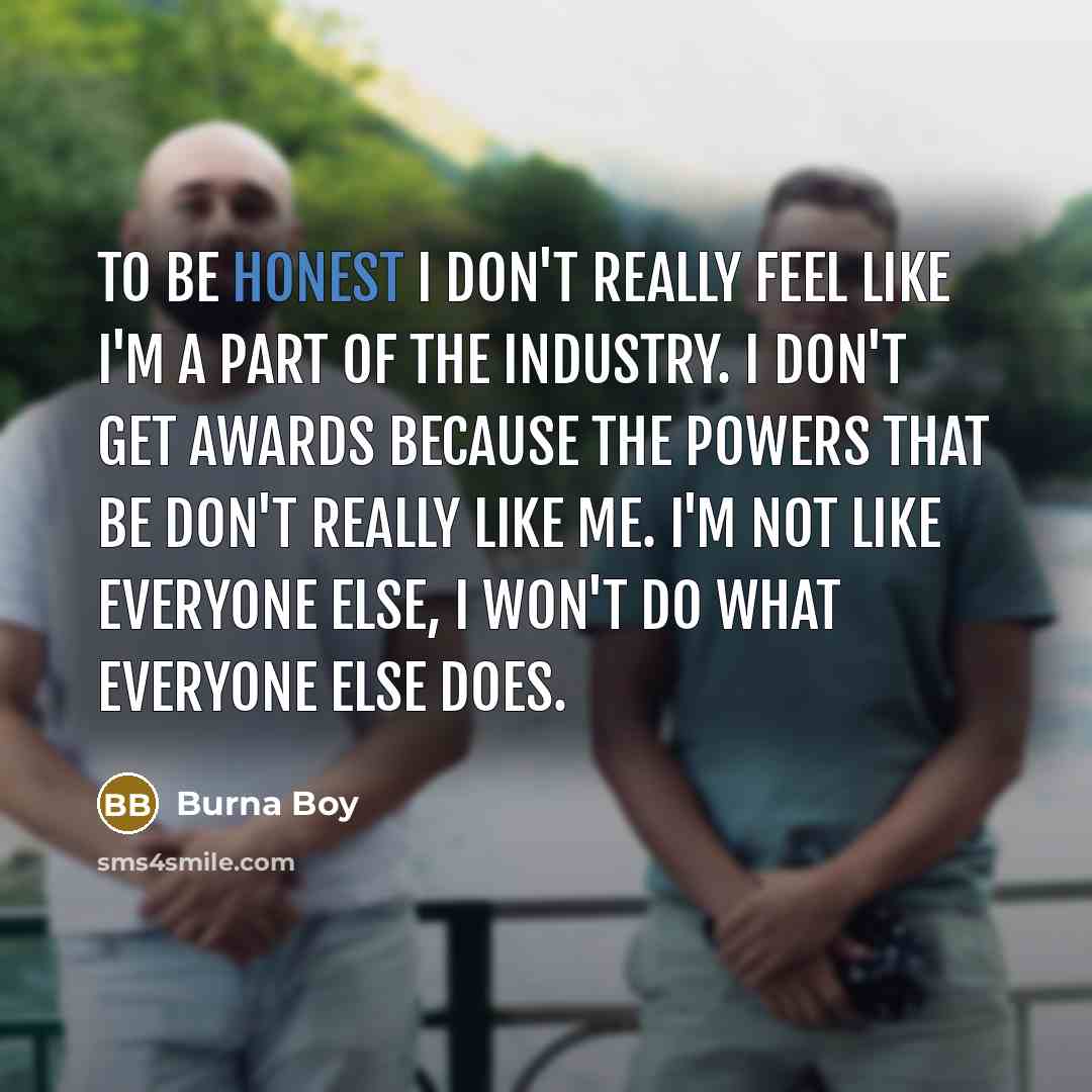 “To be honest I don't really feel like I'm a…” quote by Burna Boy