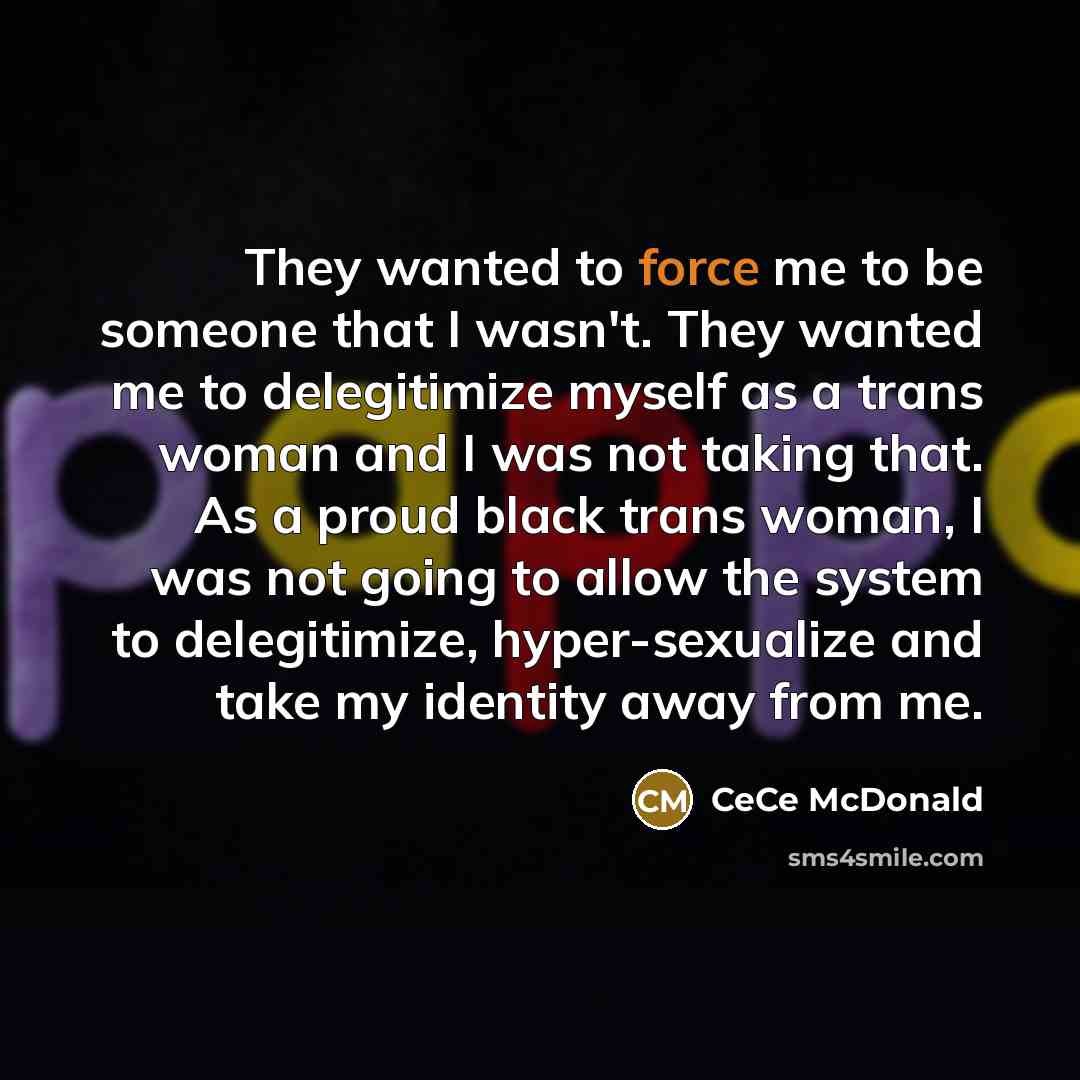 “They wanted to force me to be someone that I…” quote by CeCe McDonald