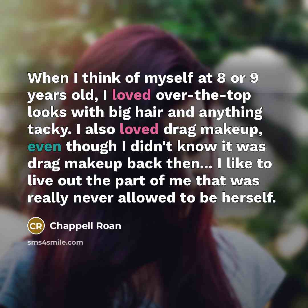 “When I think of myself at 8 or 9 years…” quote by Chappell Roan