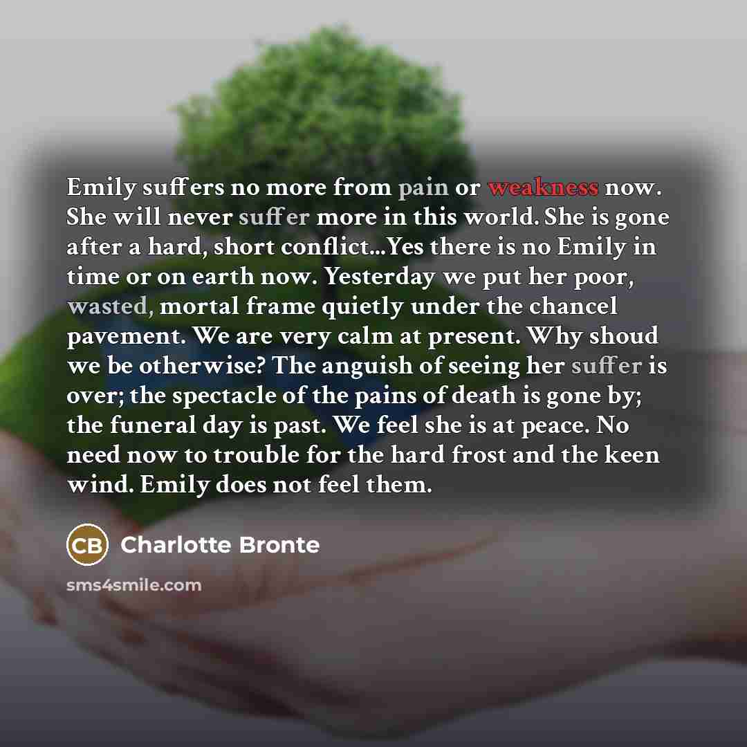 “Emily suffers no more from pain or weakness now. She…” quote by Charlotte Bronte