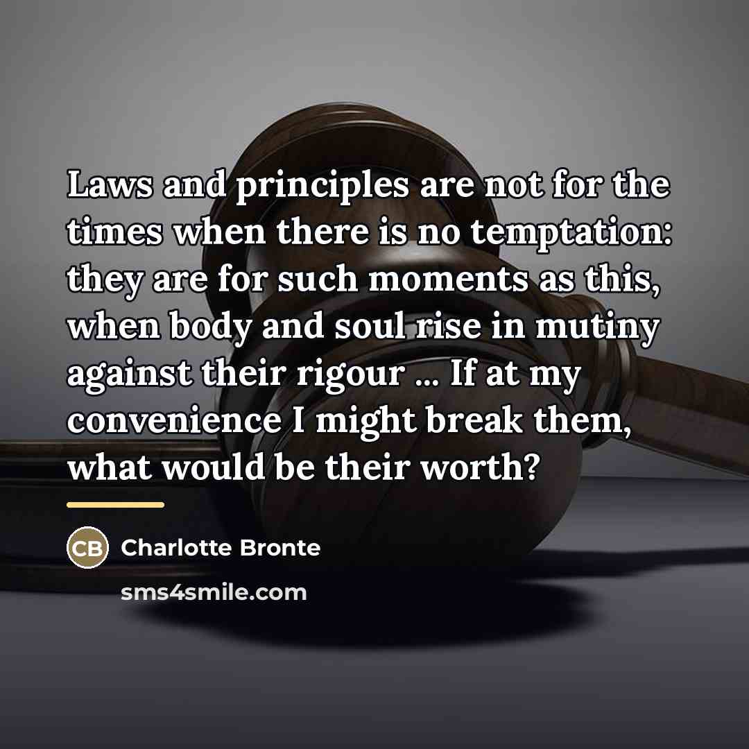 “Laws and principles are not for the times when there…” quote by Charlotte Bronte