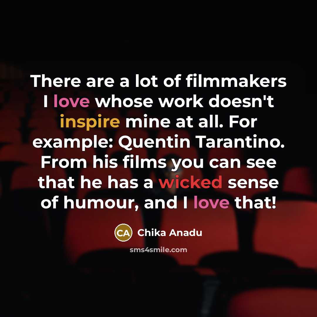 “There are a lot of filmmakers I love whose work…” quote by Chika Anadu