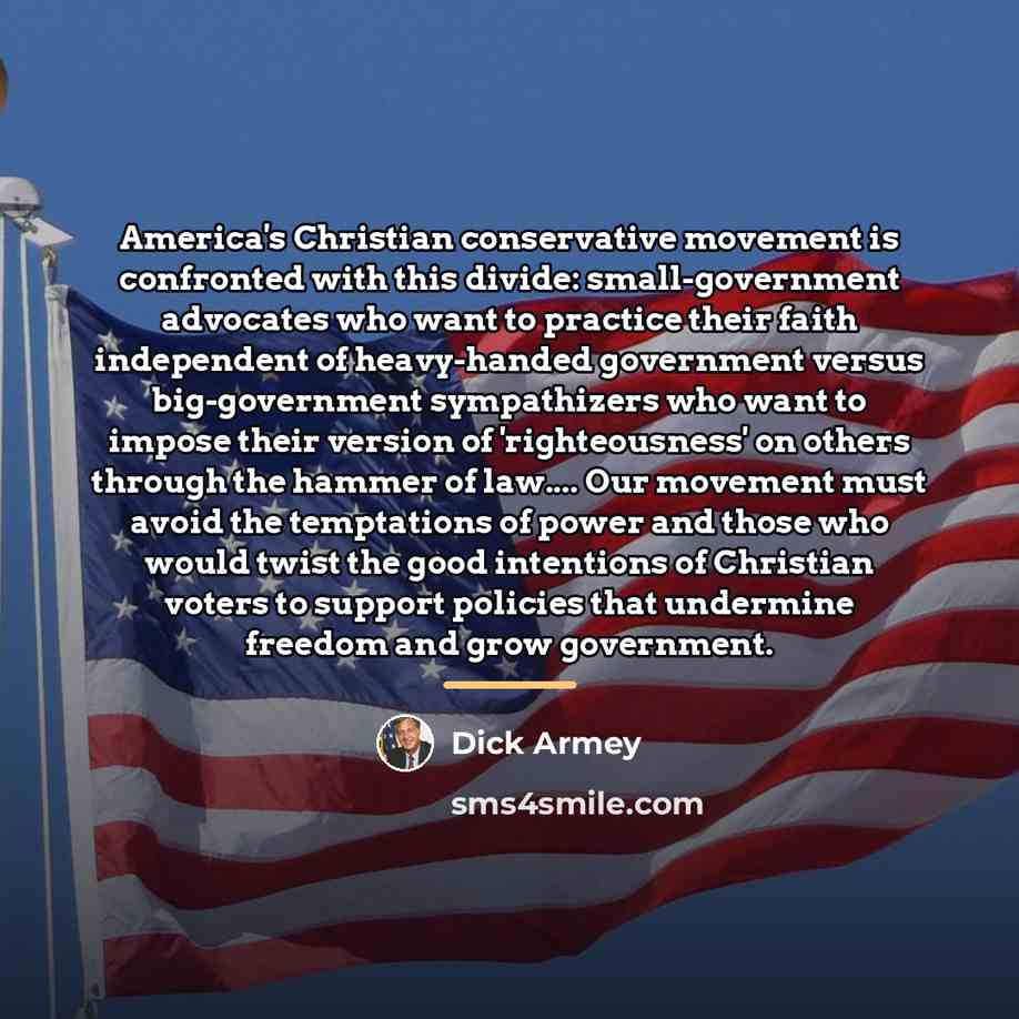 “America's Christian conservative movement is confronted with this divide: small-government…” quote by Dick Armey