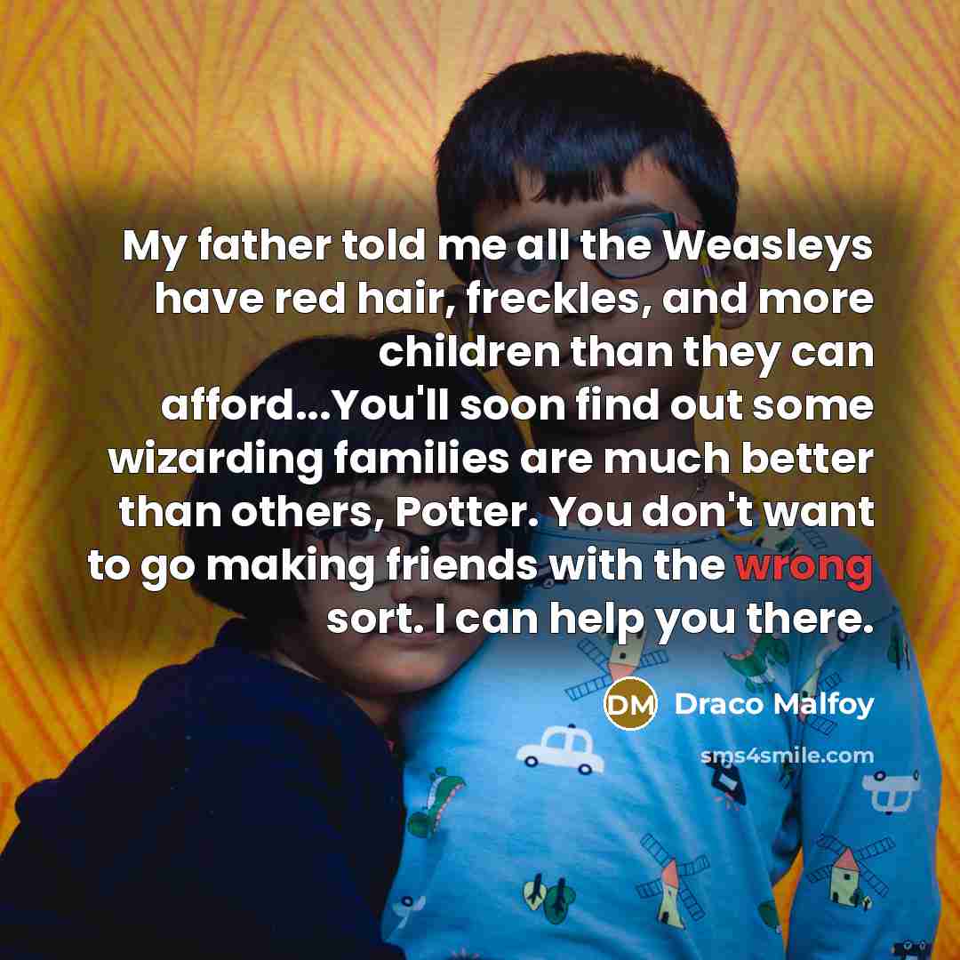 “My father told me all the Weasleys have red hair,…” quote by Draco Malfoy