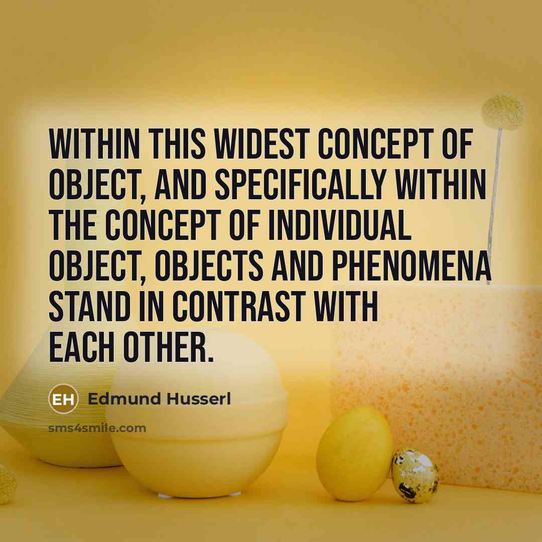 “Within this widest concept of object, and specifically within the…” quote by Edmund Husserl