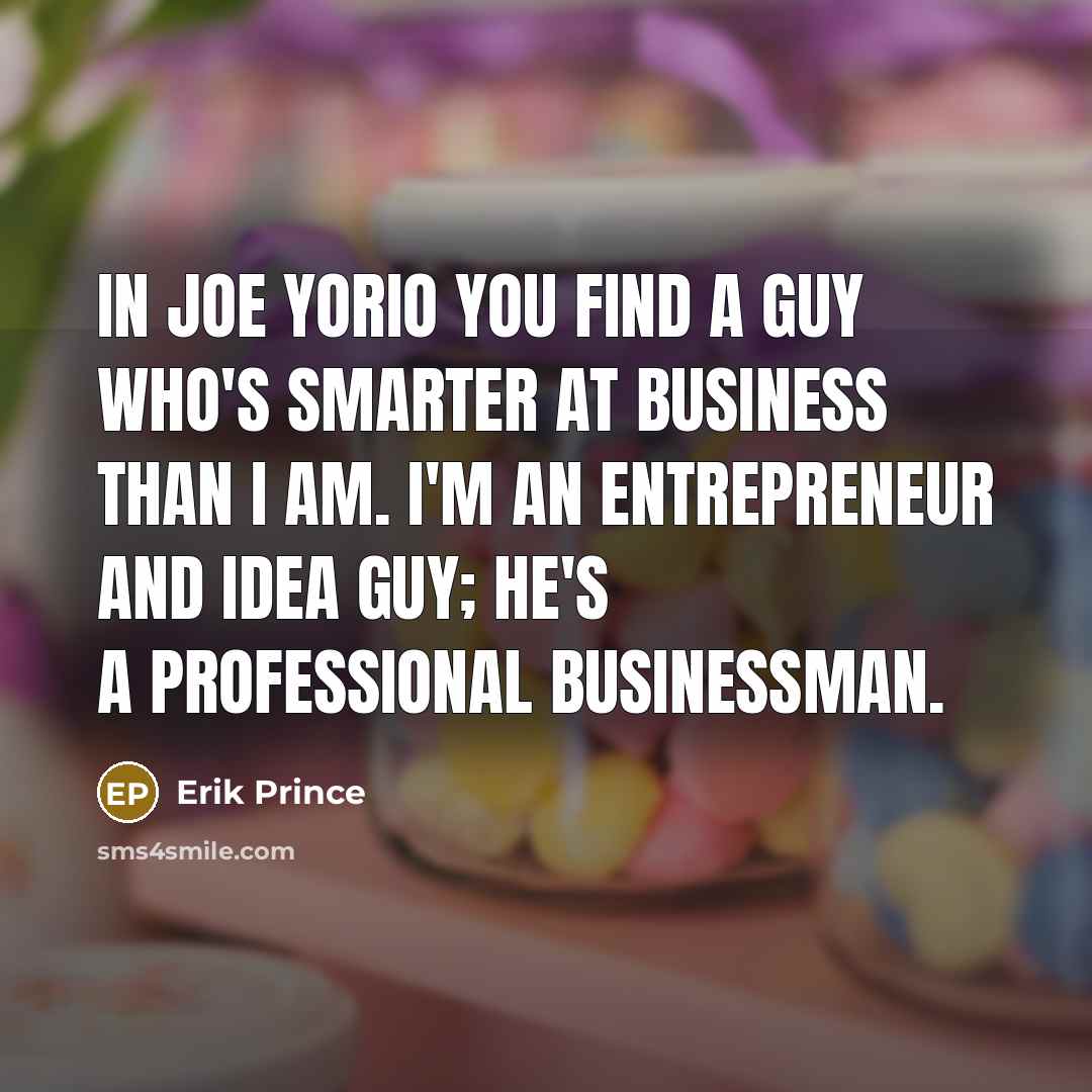 “In Joe Yorio you find a guy who's smarter at…” quote by Erik Prince