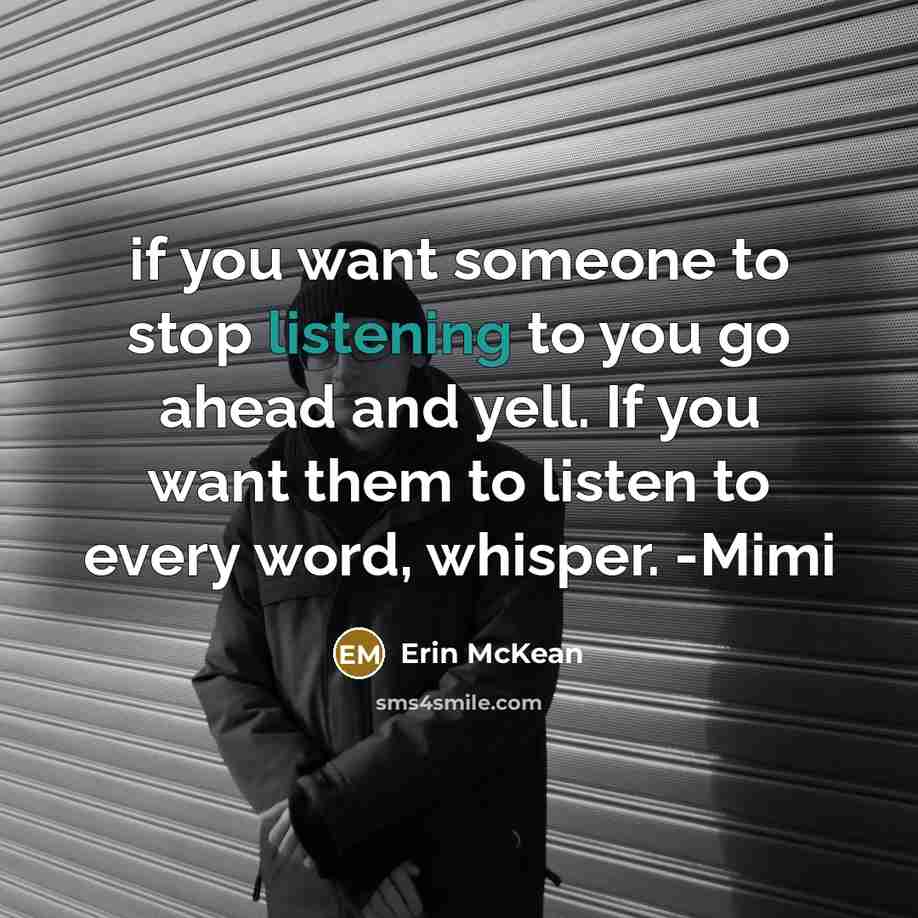 “if you want someone to stop listening to you go…” quote by Erin McKean