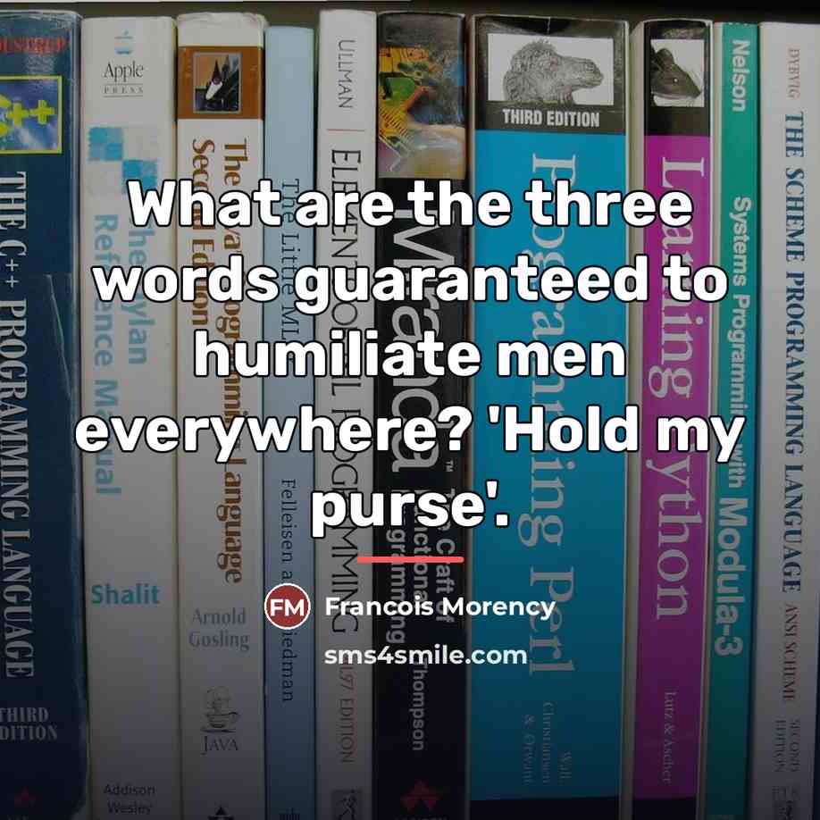 “What are the three words guaranteed to humiliate men everywhere?…” quote by Francois Morency
