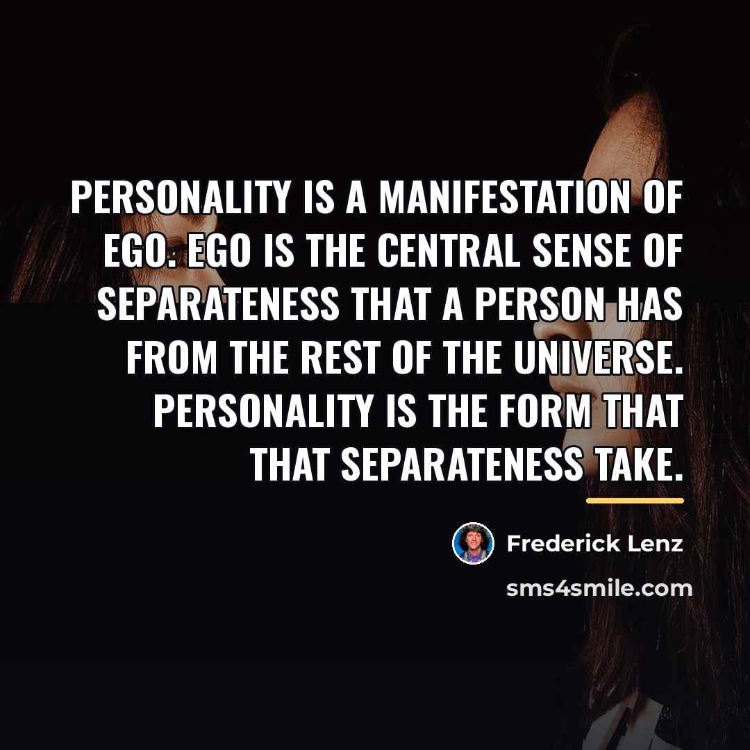 “Personality is a manifestation of ego. Ego is the central…” quote by Frederick Lenz
