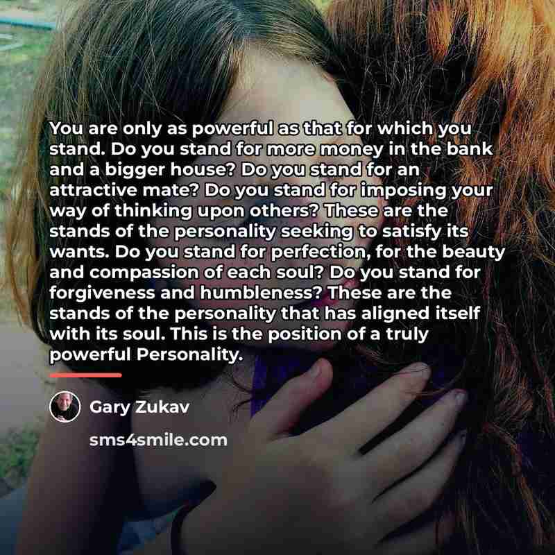 “You are only as powerful as that for which you…” quote by Gary Zukav