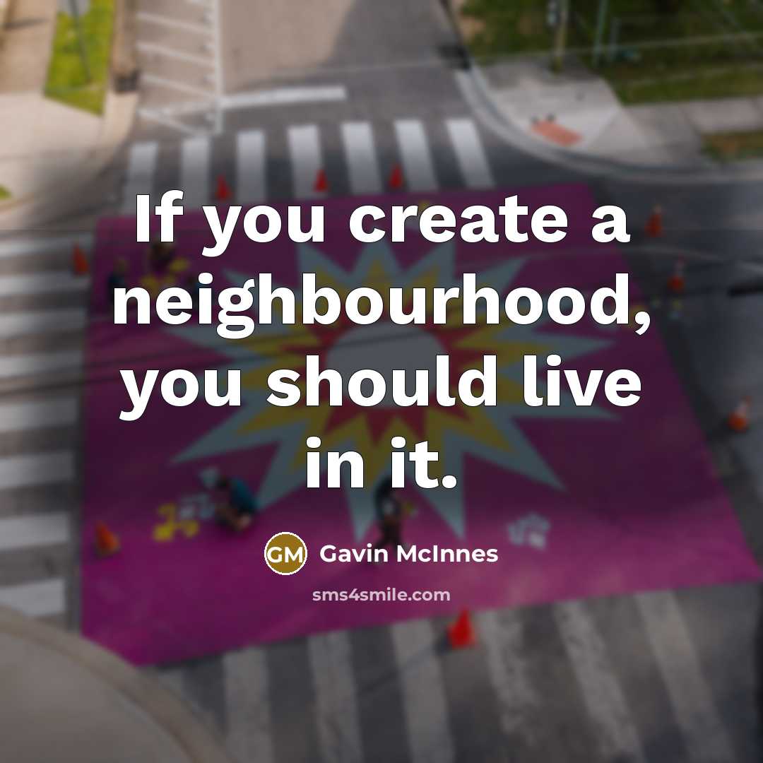 “If you create a neighbourhood, you should live in it.…” quote by Gavin McInnes