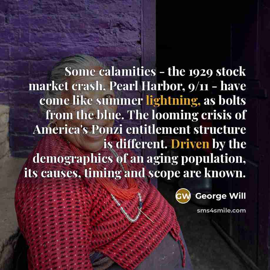 “Some calamities - the 1929 stock market crash, Pearl Harbor,…” quote by George Will