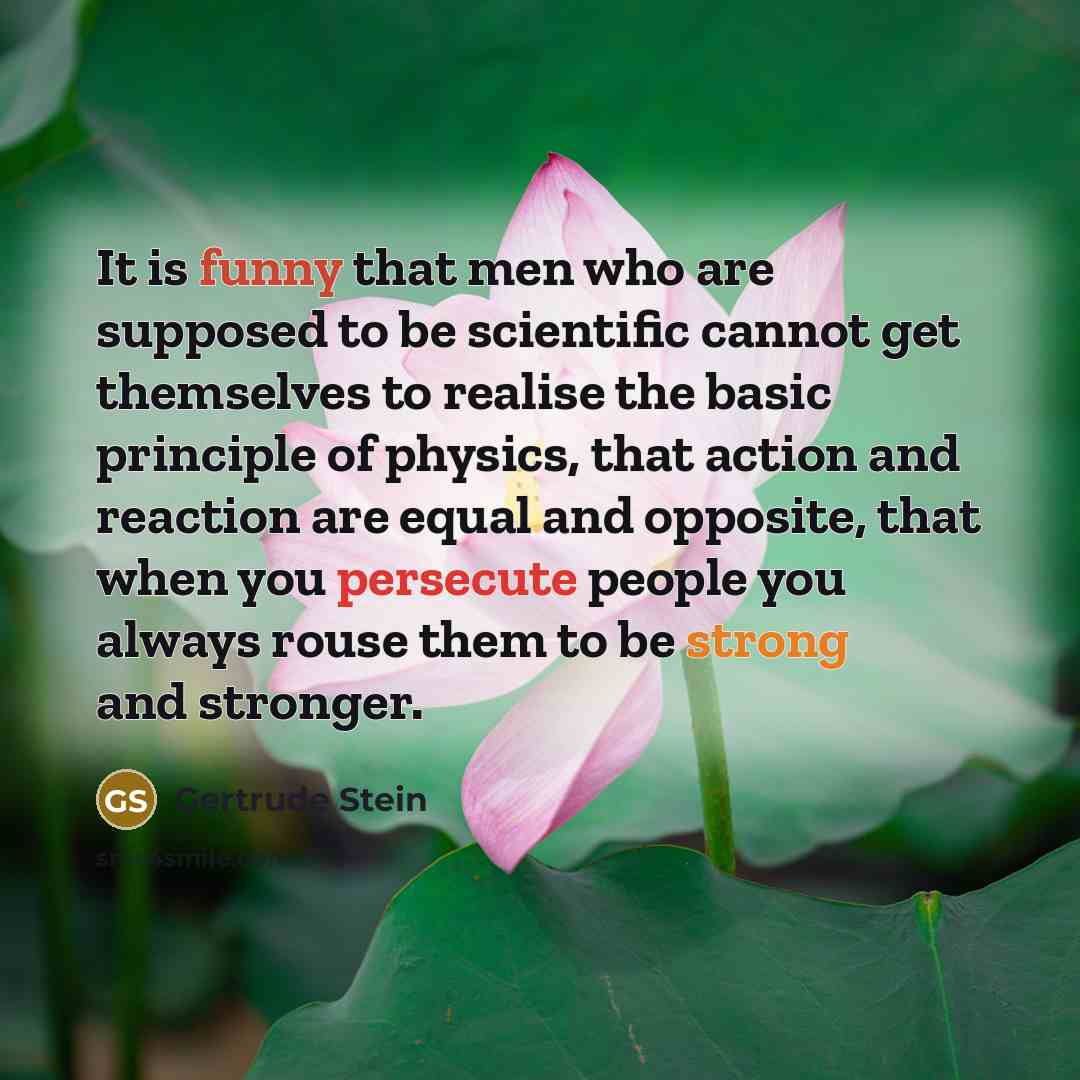 “It is funny that men who are supposed to be…” quote by Gertrude Stein