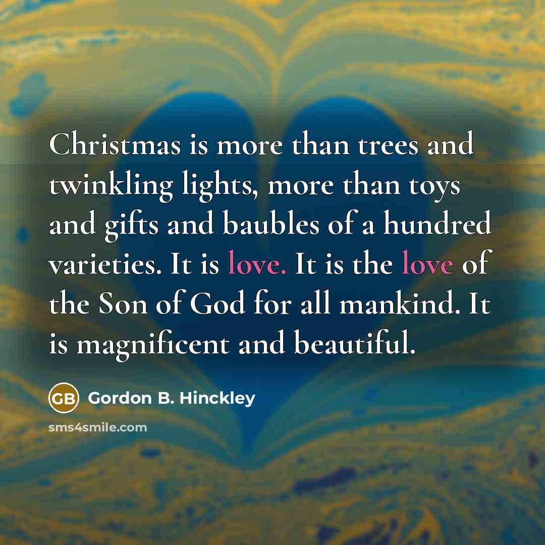 “Christmas is more than trees and twinkling lights, more than…” quote by Gordon B. Hinckley