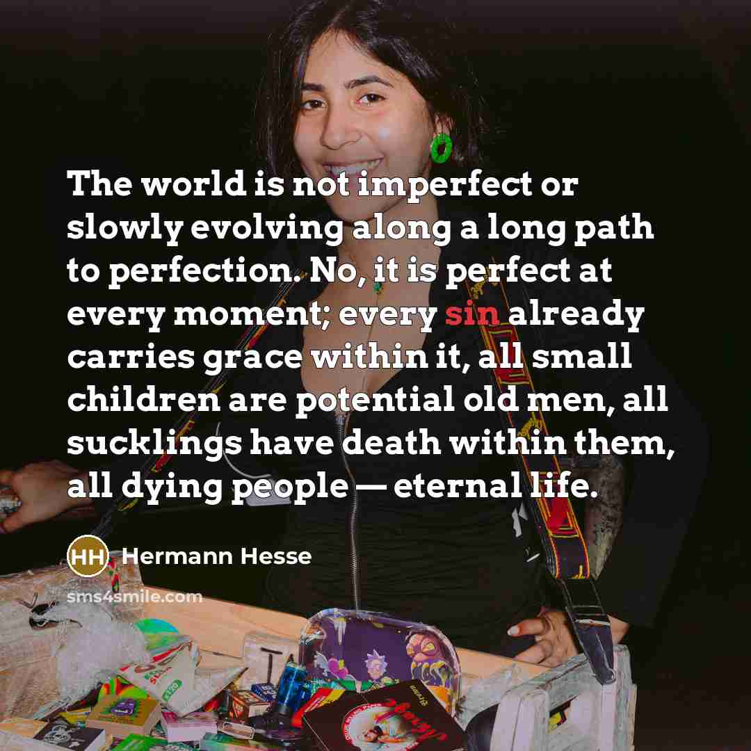“The world is not imperfect or slowly evolving along a…” quote by Hermann Hesse