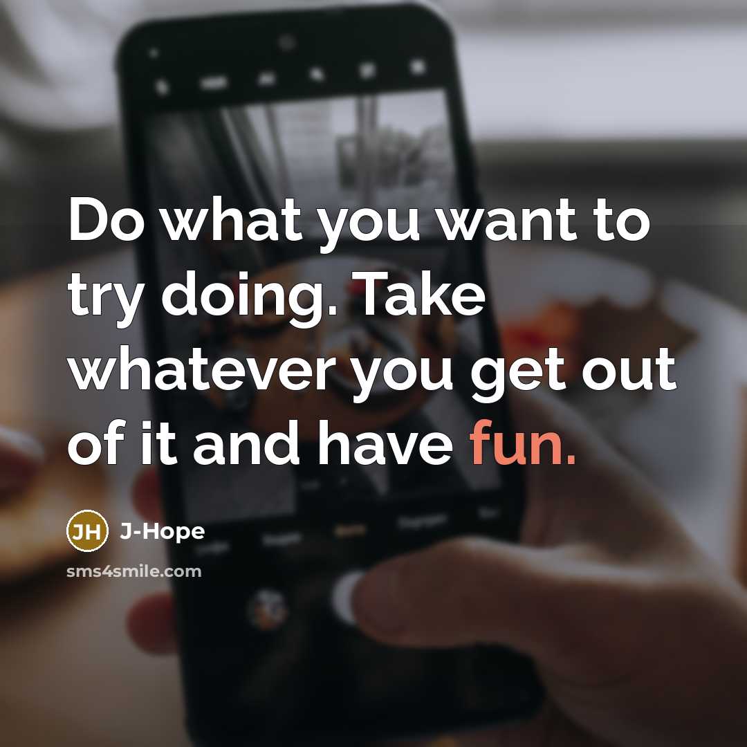 “Do what you want to try doing. Take whatever you…” quote by J-Hope
