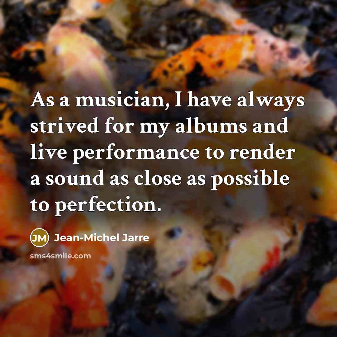 “As a musician, I have always strived for my albums…” quote by Jean-Michel Jarre