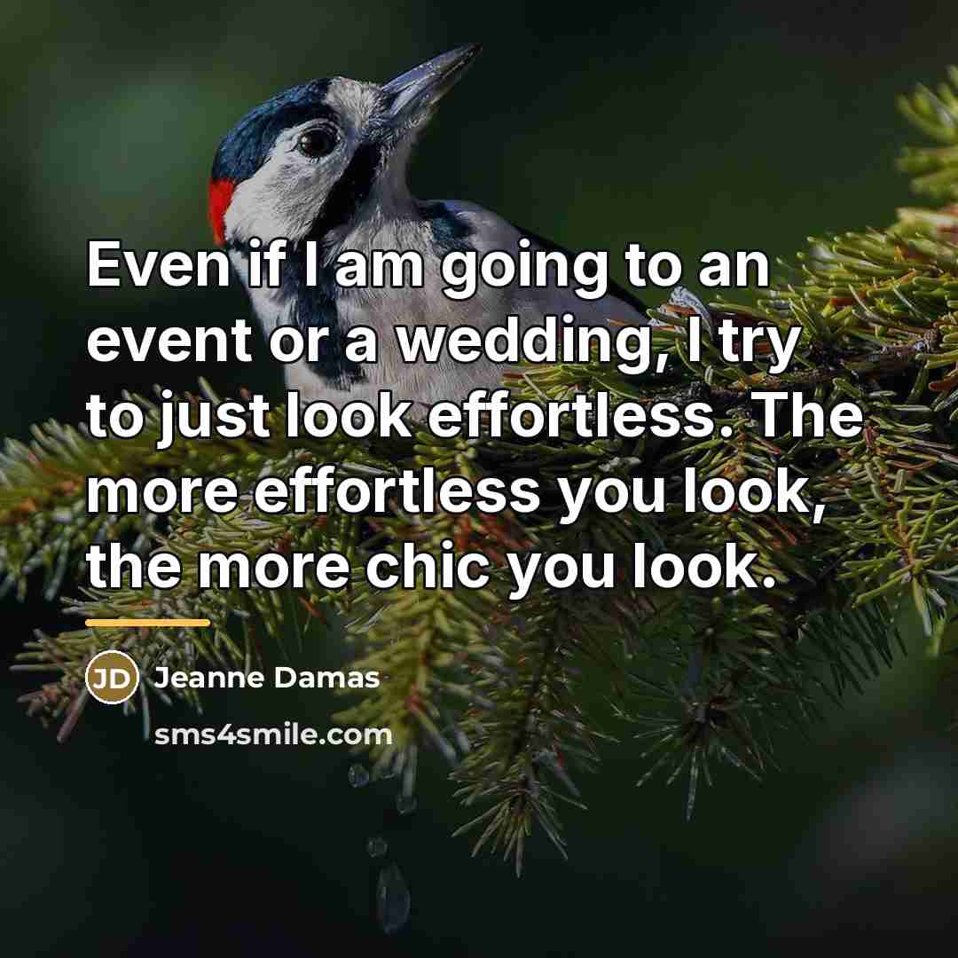 “Even if I am going to an event or a…” quote by Jeanne Damas