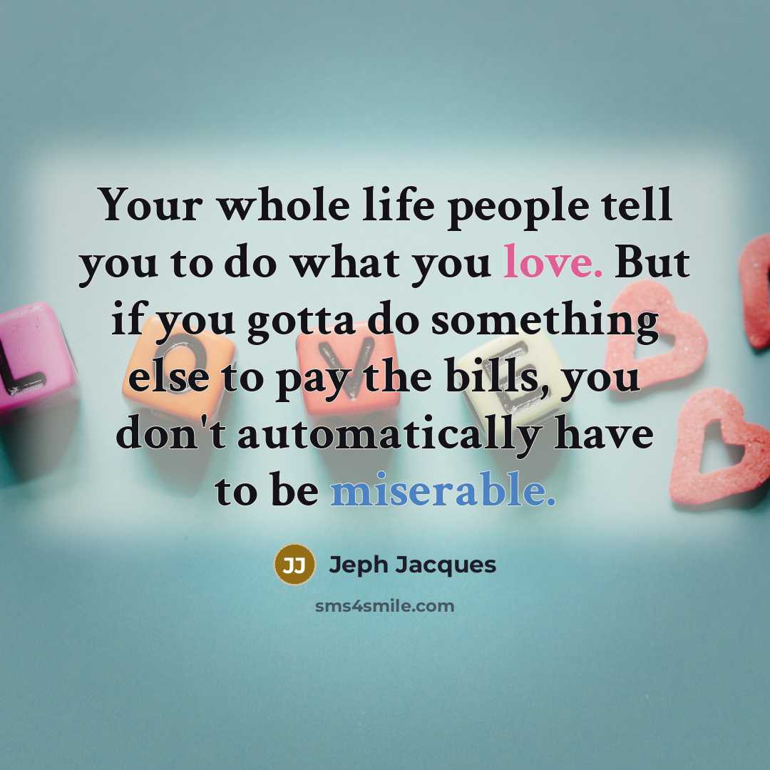 “Your whole life people tell you to do what you…” quote by Jeph Jacques