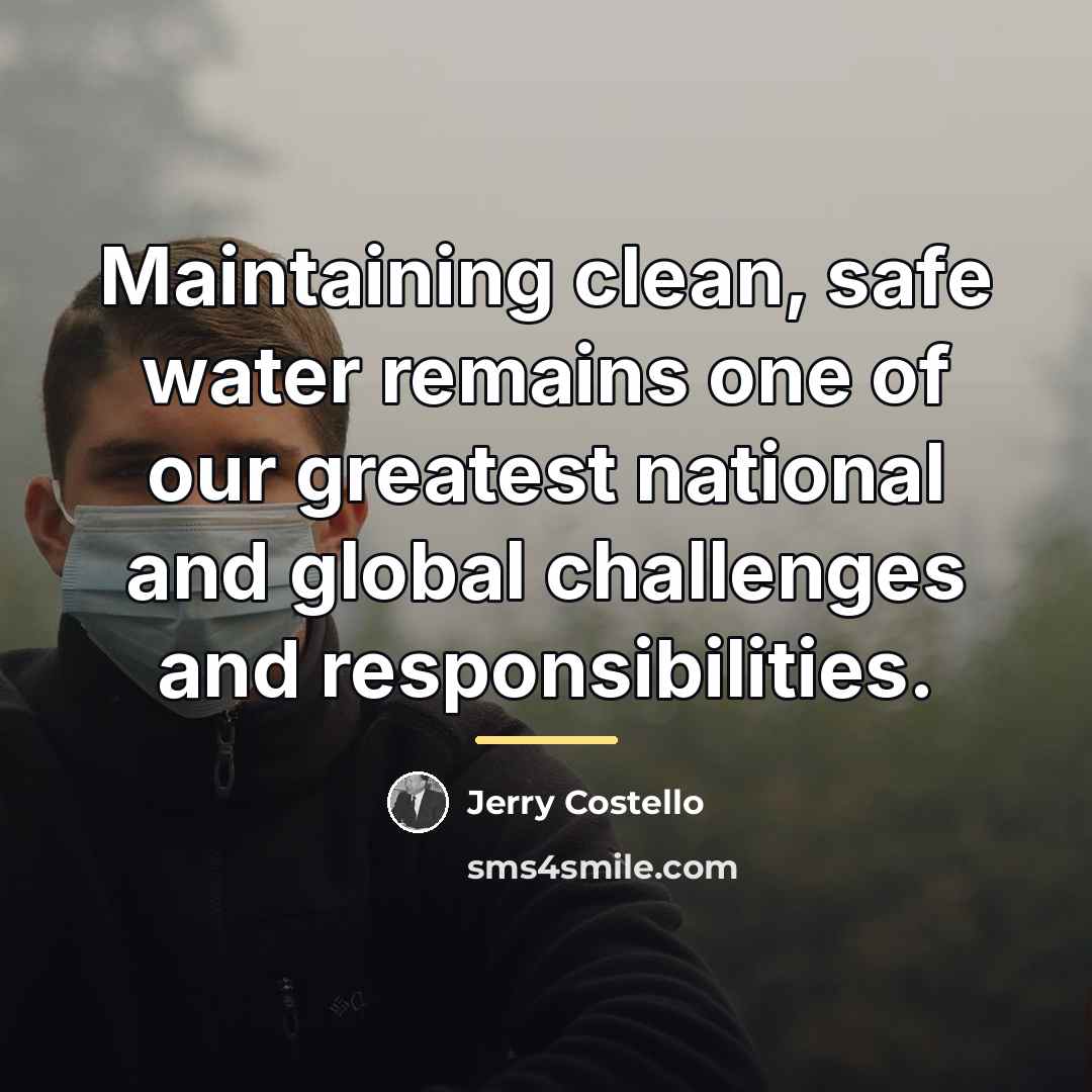 “Maintaining clean, safe water remains one of our greatest national…” quote by Jerry Costello