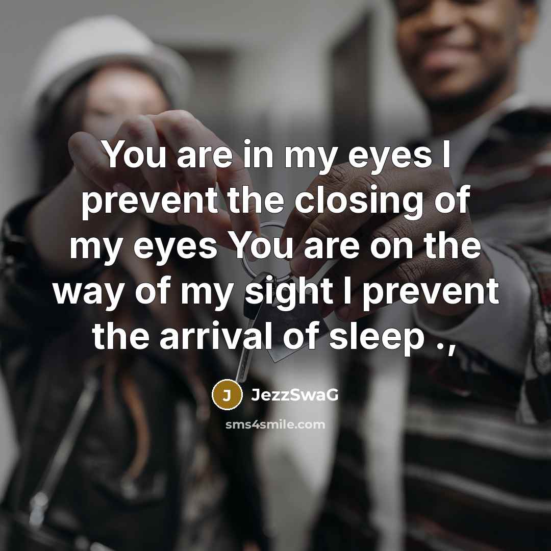 “You are in my eyes I prevent the closing of…” quote by JezzSwaG