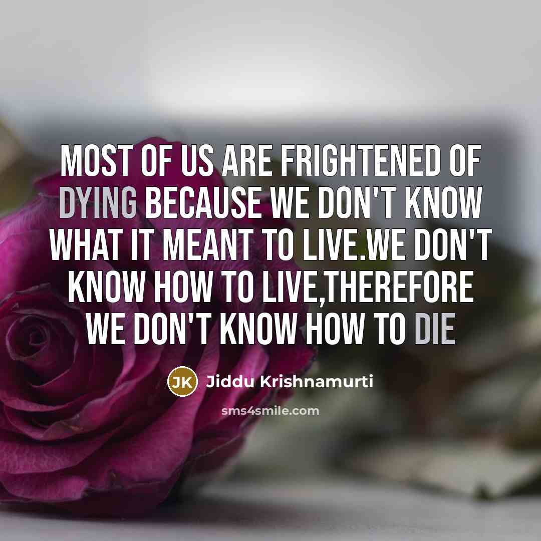 “Most of us are frightened of dying because we don't…” quote by Jiddu Krishnamurti