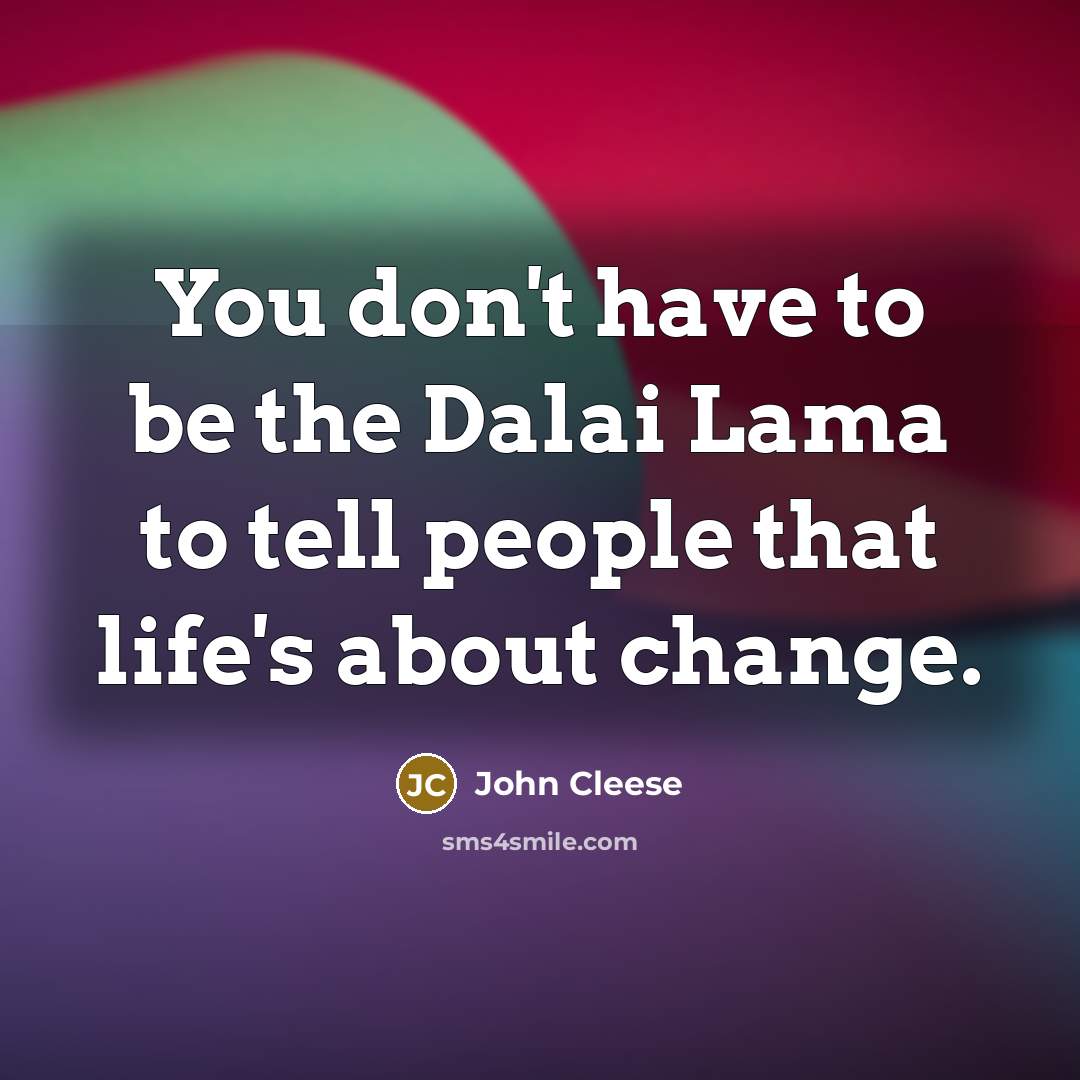 “You don't have to be the Dalai Lama to tell…” quote by John Cleese