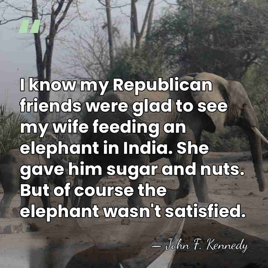 I know my Republican friends were glad to see my wife feeding&hellip; - John F. Kennedy