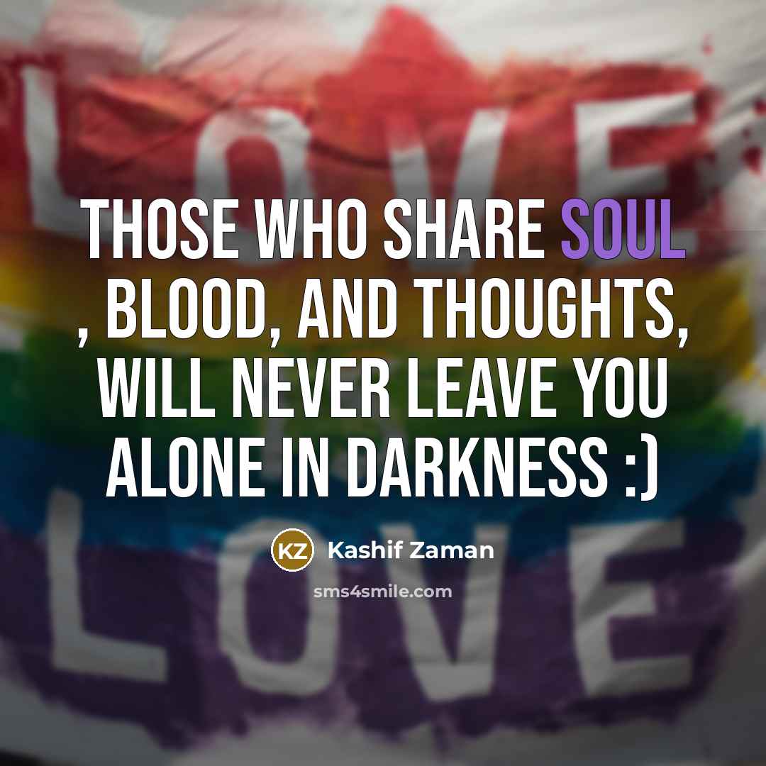 “Those Who Share Soul , Blood, and Thoughts, will never…” quote by Kashif Zaman