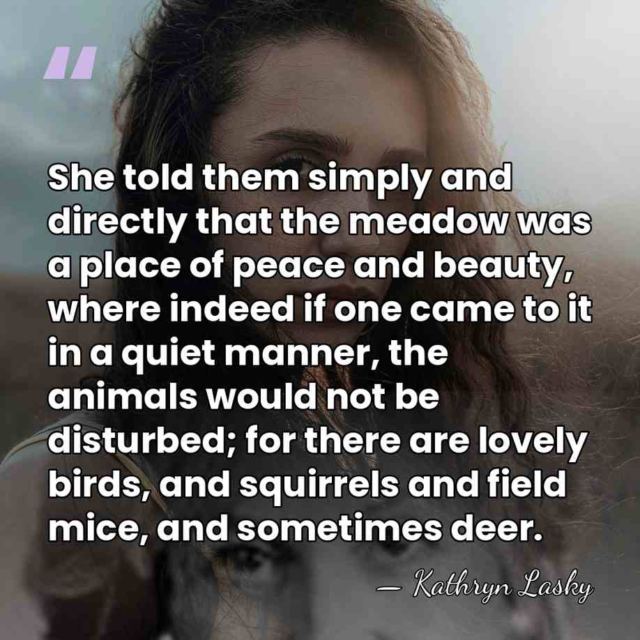 She told them simply and directly that the meadow was a place&hellip; - Kathryn Lasky
