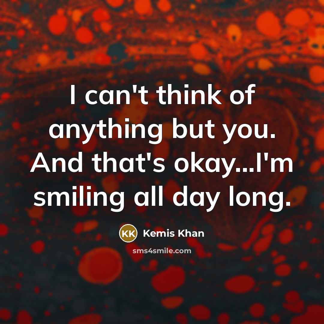 “I can't think of anything but you. And that's okay...I'm…” quote by Kemis Khan