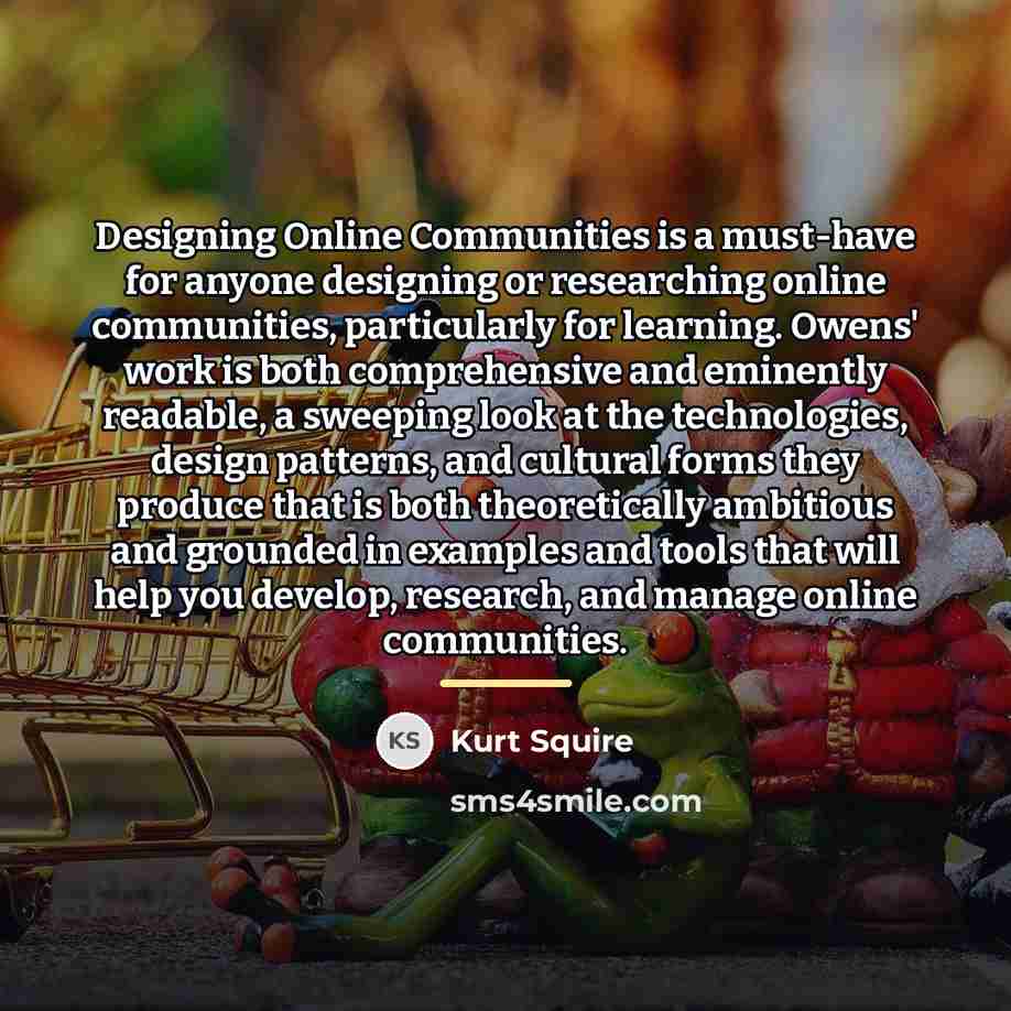 “Designing Online Communities is a must-have for anyone designing or…” quote by Kurt Squire
