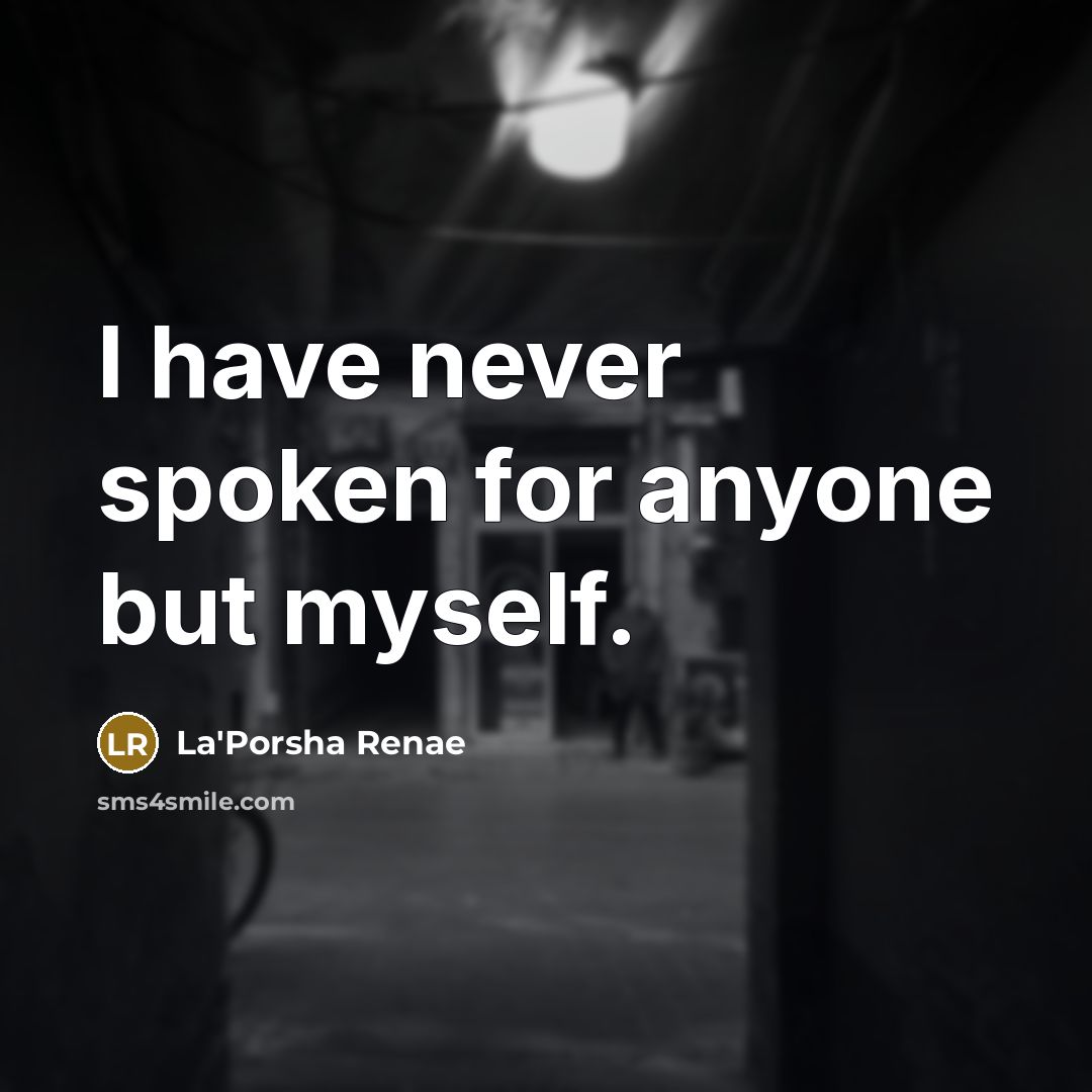 “I have never spoken for anyone but myself.…” quote by La'Porsha Renae