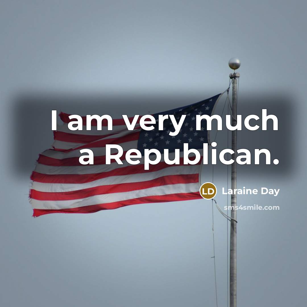 “I am very much a Republican.…” quote by Laraine Day