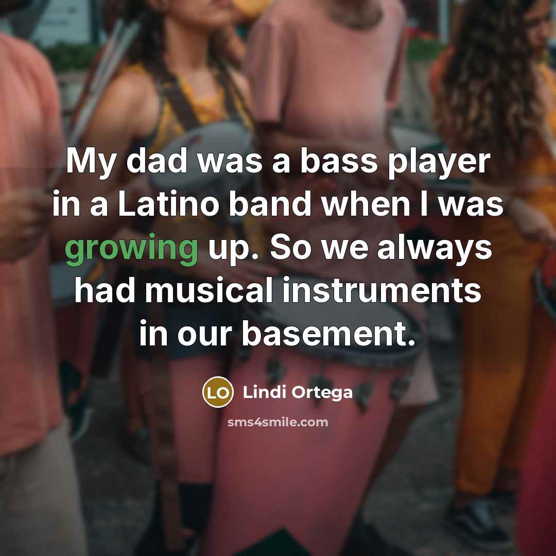 “My dad was a bass player in a Latino band…” quote by Lindi Ortega