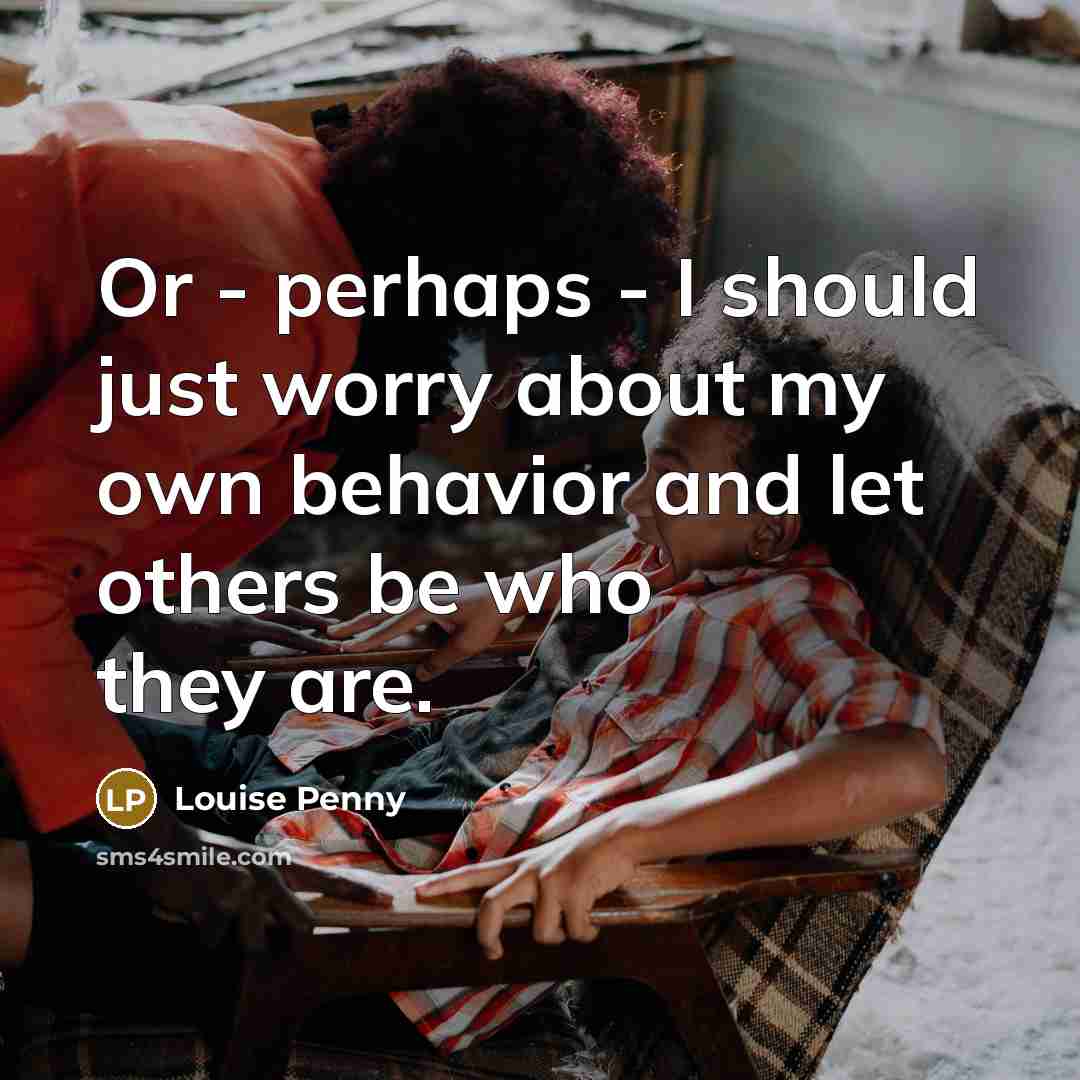 “Or - perhaps - I should just worry about my…” quote by Louise Penny